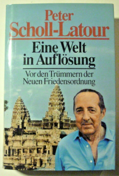 Eine Welt in Auflösung - Vor den Trümmern der Neuen Friedensordnung  von Peter Scholl-Latour